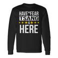 Have No Fear Tsang Is Here Name Long Sleeve T-Shirt Gifts ideas