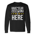 Have No Fear Vanpelt Is Here Name Long Sleeve T-Shirt Gifts ideas