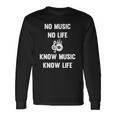 No Music No Life Know Music Know Life For Musicians Long Sleeve T-Shirt T-Shirt Gifts ideas