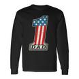 Number One Dad American Flag 4Th Of July Fathers Day Long Sleeve T-Shirt Gifts ideas