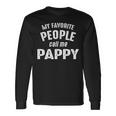 Pappy Grandpa My Favorite People Call Me Pappy Long Sleeve T-Shirt Gifts ideas