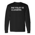 Pat Foley Is A Legend Unisex Long Sleeve Gifts ideas