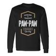 Pawpaw Grandpa Genuine Trusted Pawpaw Premium Quality Long Sleeve T-Shirt Gifts ideas