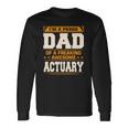 Proud Dad Of Awesome Actuary Fathers Day Long Sleeve T-Shirt T-Shirt Gifts ideas
