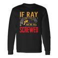 If Ray Cant Fix It Were All Screwed Name Long Sleeve T-Shirt T-Shirt Gifts ideas