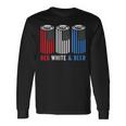 Red White & Beer 4Th Of July Wine Red White Blue Beer Long Sleeve T-Shirt Gifts ideas