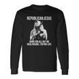 Republican Jesus Guns For All But No Healthcare I’M Pro-Life Long Sleeve T-Shirt T-Shirt Gifts ideas