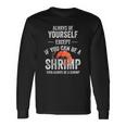 Be A Shrimp Coktail Seafood Long Sleeve T-Shirt T-Shirt Gifts ideas