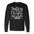 Sisters Trip 2022 Weekend Vacation Lover Girls Road Trip Long Sleeve T-Shirt Gifts ideas
