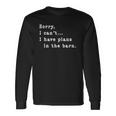 Sorry I Cant I Have Plans In The Barn Sarcasm Sarcastic Long Sleeve T-Shirt Gifts ideas