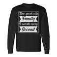 Time Spent With Family Is Worth Every Second 90 Trending Shirt Unisex Long Sleeve Gifts ideas