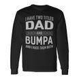I Have Two Titles Dad And Bumpa And I Rock Them Both Long Sleeve T-Shirt Gifts ideas
