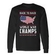 Back To Back Undefeated World War Champs Long Sleeve T-Shirt Gifts ideas