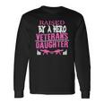 Veteran Veterans Day Raised By A Hero Veterans Daughter For Women Proud Child Of Usa Army Militar Navy Soldier Army Military Long Sleeve T-Shirt Gifts ideas