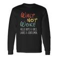 Walt Not Woke Hello Boys & Girls Ladies & Gentlemen Long Sleeve T-Shirt T-Shirt Gifts ideas