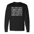 My Wife Says I Only Have Two Faults Christmas Long Sleeve T-Shirt T-Shirt Gifts ideas