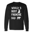 Worlds Best Frenchie Dad French Bulldog Dog Lover Long Sleeve T-Shirt T-Shirt Gifts ideas