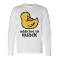 Addicted To Quack Unisex Long Sleeve Gifts ideas