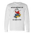 And You Could Have It All My Empire Of Dirt Unisex Long Sleeve Gifts ideas