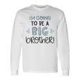 Baby Shower Text Design Im Going To Be A Big Brother Unisex Long Sleeve Gifts ideas