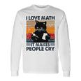 Black Cat I Love Math It Makes People Cry Unisex Long Sleeve Gifts ideas