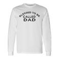 Blessed To Be Called Dad Sticker Unisex Long Sleeve Gifts ideas