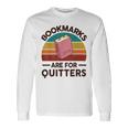 Bookmarks Are For Quitters Unisex Long Sleeve Gifts ideas