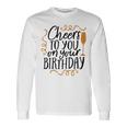 Cheers To You On Your Birthday Unisex Long Sleeve Gifts ideas