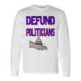 Defund Politicians Unisex Long Sleeve Gifts ideas