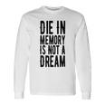 Die With Memories Not Dreams Unisex Long Sleeve Gifts ideas