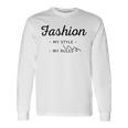 Fashion My Style My Rules Gift For Girls Teenage Bestfriend Baby Girl Unisex Long Sleeve Gifts ideas