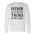 Father Of The Greatest Twins Daddy Long Sleeve T-Shirt T-Shirt Gifts ideas