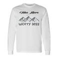 Funny Hiking Hike More Worry Less Gift For Hikers Camping Nature Lover Gift Adventure Unisex Long Sleeve Gifts ideas