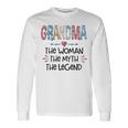 Grandma Grandma The Woman The Myth The Legend Long Sleeve T-Shirt Gifts ideas