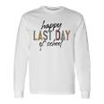 Happy Last Day Of School Funny V4 Unisex Long Sleeve Gifts ideas