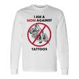 I Am A Mom Against Tattoos Womens Moms Against Tattoo V2 Unisex Long Sleeve Gifts ideas