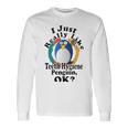 I Really Like Teeth Hygiene Penguin Ok Unisex Long Sleeve Gifts ideas