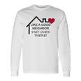 Like A Good Neighbor Stay Over There 638 Shirt Unisex Long Sleeve Gifts ideas