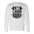 Live Laugh Bark 8 Trending Shirt Unisex Long Sleeve Gifts ideas