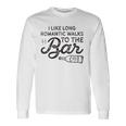 I Like Long Romantic Walks To The Bar Drinking Long Sleeve T-Shirt T-Shirt Gifts ideas