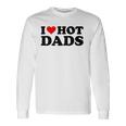 I Love Hot Dads Red Heart I Heart Hot Dads Long Sleeve T-Shirt T-Shirt Gifts ideas