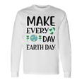 Make Every Day Earth Day Unisex Long Sleeve Gifts ideas