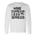 More Espresso Less Depresso Unisex Long Sleeve Gifts ideas