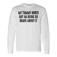 My Tummy Hurts But Im Being So Brave About It Unisex Long Sleeve Gifts ideas