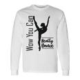 Official Wow You Can Really Dance - Dance Lover Idea Unisex Long Sleeve Gifts ideas