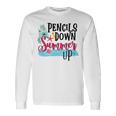 Pencils Down Summer Up Unisex Long Sleeve Gifts ideas