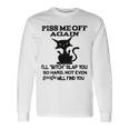 Piss Me Off Again Ill Bitch Slap You So Hard Not Even Google Will Find You Unisex Long Sleeve Gifts ideas