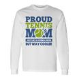 Proud Tennis Mom Tennis Player For Mothers Long Sleeve T-Shirt T-Shirt Gifts ideas