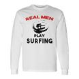 Surfing Men Sport Awesome Idea Real Men Play Surfing Unisex Long Sleeve Gifts ideas