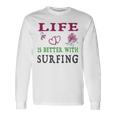 Surfing Sport Lover Life Is Better With Surfing Unisex Long Sleeve Gifts ideas